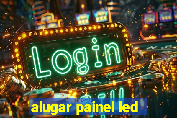 alugar painel led